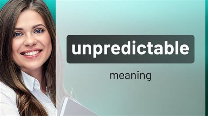 How would you describe an unpredictable person?