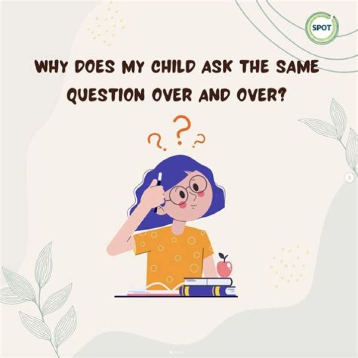 Why does my toddler keep asking the same question?